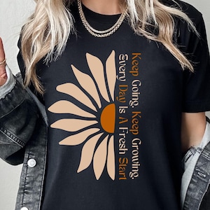 Fresh Start Shirt, Keep Going Keep Growing Tee, Motivational Shirt, Inspirational Tee