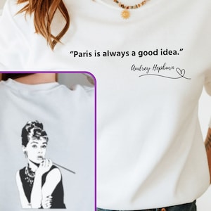 Audrey Hepburn Front/Back Print Sweatshirt - Paris is Always a Good Idea - Travel Shirt