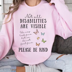 Not All Disabilities Are Visible Sweatshirt, EDS Awareness, Chronic Pain Shirt, Chronic Illness, Invisible Illness, Chronic Pain, Spoonie