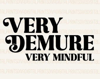 Demure SVG, Very Demure Very Mindful SVG, Very Demure PNG, Trendy Funny Design for Graphic Tees, Viral Tiktok Trend Tee, eps, dxf, ai, pdf