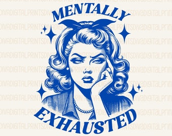 Mentally Exhausted PNG, Trendy Vintage Retro Funny Design for Graphic Tees, Funny Retro Mental Health PNG, Retro Vintage Sassy Png, pdf, AI