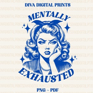 May include: A blue illustration of a woman with a frustrated expression, with the text "Mentally Exhausted" below her. The image has a vintage style and includes two small stars.