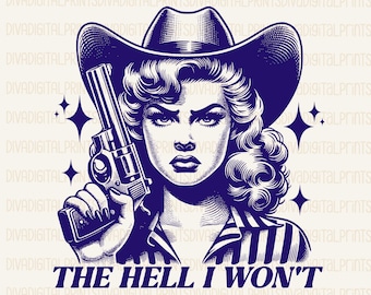 "The Hell I Won't" PNG, "The Hell I Won't" PNG, Trendy Vintage Retro Grappig Ontwerp voor Grafische T-shirts, Retro Western Sassy Cowgirl PNG, pdf, AI