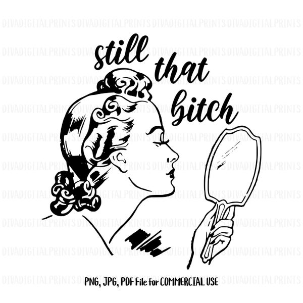 Still That B PNG, Still That B**** Digital Download, Commercial Use, Vintage, Retro, Vintage Woman Clip Art, Sassy, Funny Adult Quotes, PNG