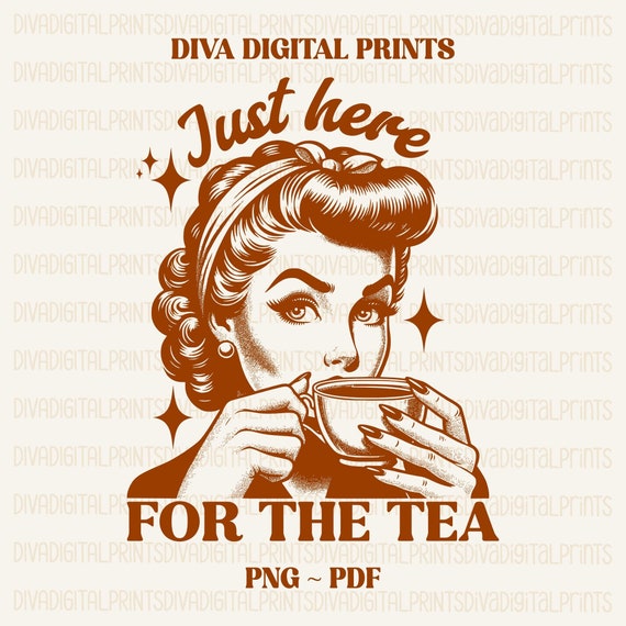 Just Here For The Tea PNG, Here For The Tea PNG, Trendy Vintage Retro Funny Design for Graphic Tees, Spill The Tea PNG, pdf, ai