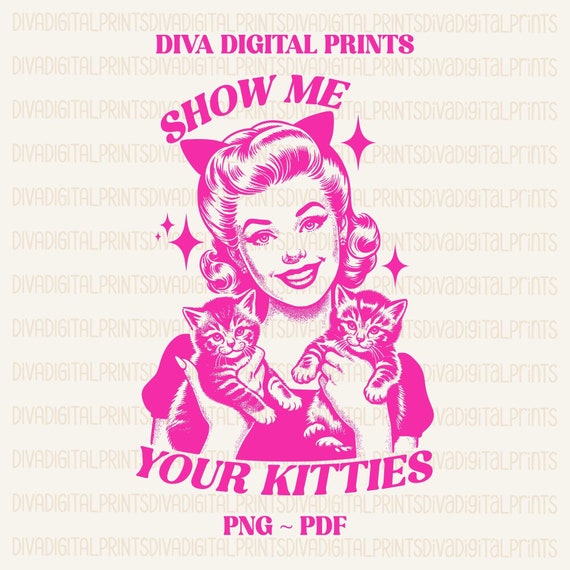 Show Me Your Kitties PNG, Funny Cat PNG, Trendy Vintage Retro Funny Design for Graphic Tees, Retro Animal Lover Png, Retro Cat Png, pdf, AI