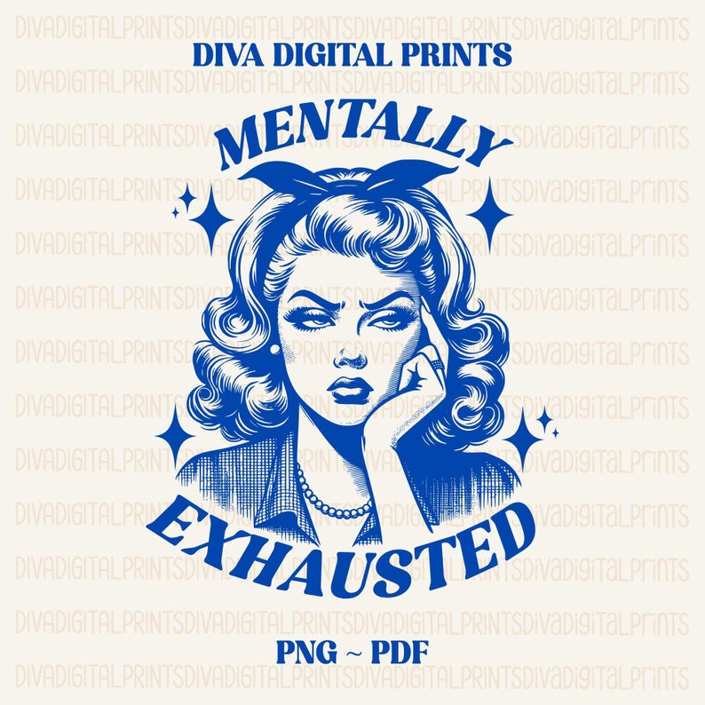 May include: A blue illustration of a woman with a frustrated expression, with the text "Mentally Exhausted" below her. The image has a vintage style and includes two small stars.