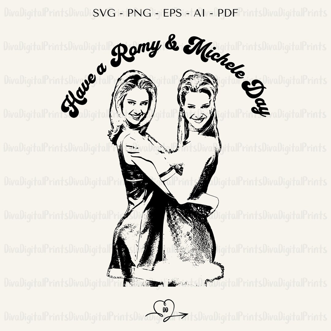 Romy and Michele SVG, Romy and Michele PNG, Have a Romy and Michele Day Svg, Romy and Michele T