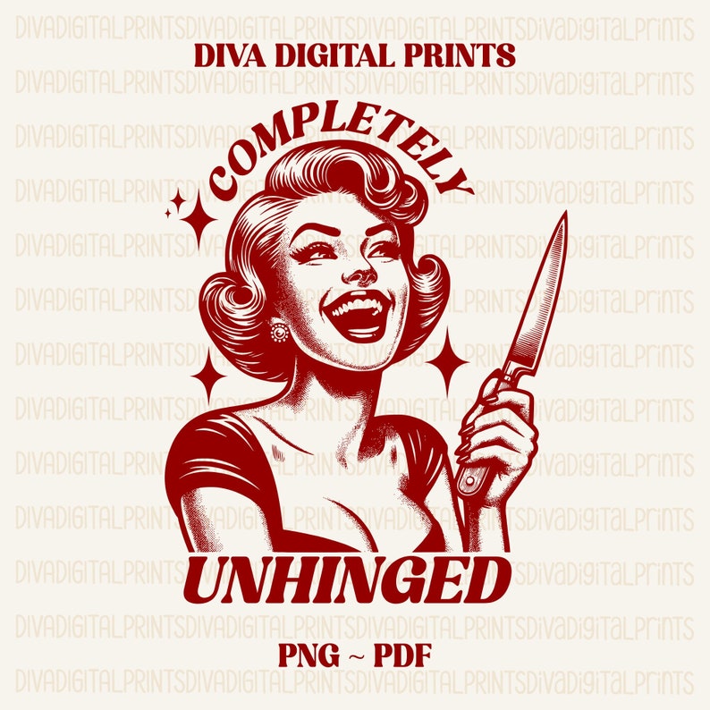 May include: A red illustration of a woman with a wide smile holding a knife. The text "Completely Unhinged" is written in red above her and "PNG ~ PDF" is written in red below her.