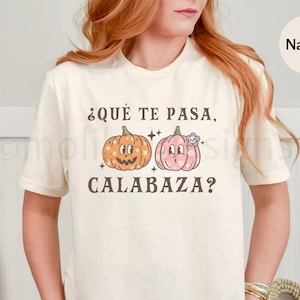 Qué te pasa, calabaza? T-shirt Funny Pumpkin Calabaza Shirt Fall Immersion Teacher October Bilingual Dual Language Fall Shirt Spanglish Gift