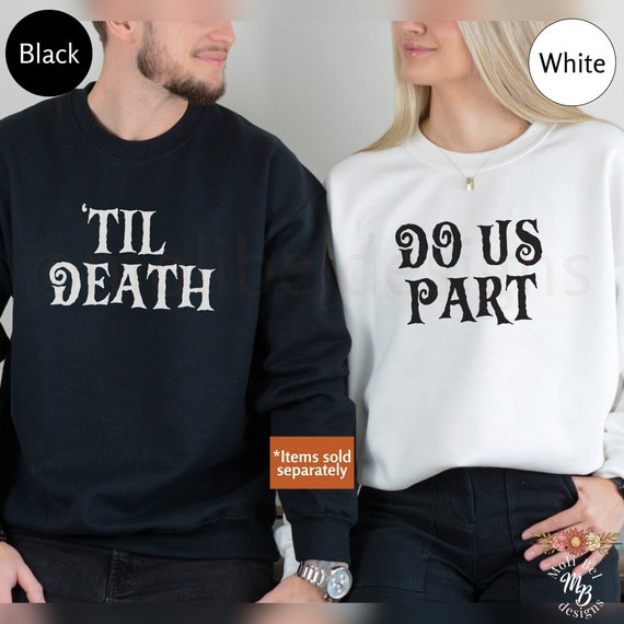 Til Death Do Us Part Sweat Shirt Bride Sweatshirt Couples Sweatshirts Bride Wifey Groom Hubby Sweater Gift Trad Goth Wedding Engagement Gift Etsy