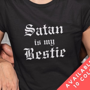 Satan Is My Bestie Unisex Jersey Tee, Funny Dark Religious Humor, Satan Is Your Friend, Baphomet Tee, Lucifer, Funny Satan Shirt, Goth Merch