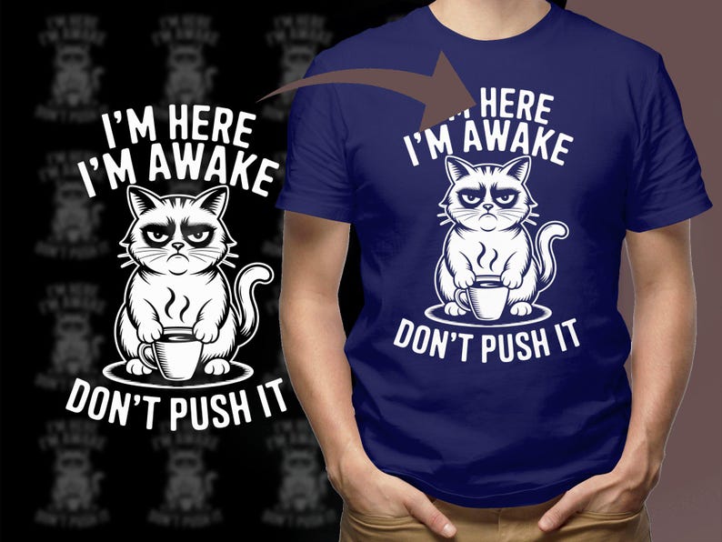 Funny Cat Quote Digital Download, I'm Here I'm Awake Don't Push It ...