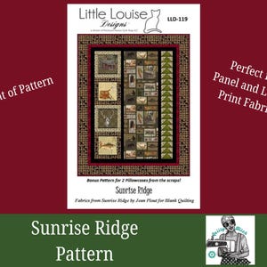 May include: A pattern for a quilt titled "Sunrise Ridge" by Little Louise Designs. The pattern features a central panel with various nature-themed images, surrounded by a patterned border. The text "Perfect for Panel and Large Print Fabric" is also visible.
