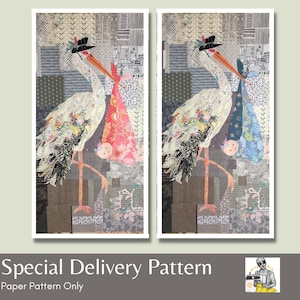 May include: Two colorful paper pieced storks, one carrying a pink and one carrying a blue baby bundle. The storks are wearing hats and have a patchwork design. The background is a collage of different fabrics and patterns. "Special Delivery Pattern" and "Paper Pattern Only" are written below the image.