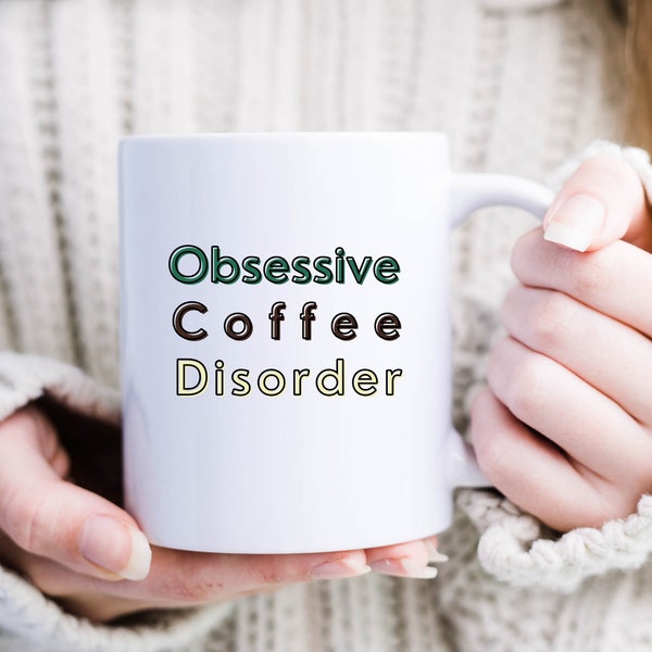 Obsessive Coffee Disorder Mug, Funny Coffee Mug, Coffee Enthusiast, Gift For Barista,OCD Mug, Mental Health, I Love Coffee, Caffeine Addict