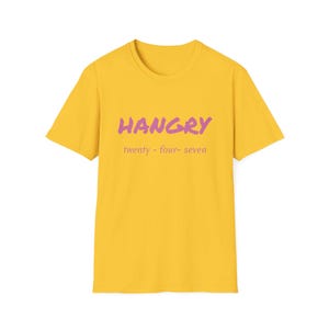 Hangry 24/7 Unisex T-Shirt, Funny Hangry Tee, Hangry Gift Shirt, Hangry Mood Apparel, Hangry Graphic Tee, Always Hungry