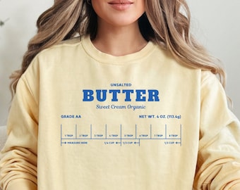 Organic Butter Sweatshirt, Funny Baking Sweatshirt, Baker Gift, Unsalted Butter Sweatshirt, Foodie Gift, Comfort Colors, Stick of Butter Tee