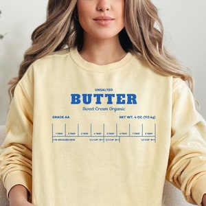 Organic Butter Sweatshirt, Funny Baking Sweatshirt, Baker Gift, Unsalted Butter Sweatshirt, Foodie Gift, Comfort Colors, Stick of Butter Tee