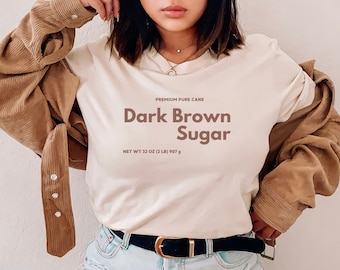 Dark Brown Sugar T-shirt, Funny Baking shirt, Premium Pure Cane Brown Sugar, Baker Gift, Brown Sugar Lover Tee, Foodie Gift, Baking Tshirt