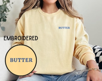 Embroidered Butter Sweatshirt, Funny Baking Sweatshirt, Baker Gift, Butter Lover Sweater, Foodie Gift, Comfort Colors, Stick of Butter