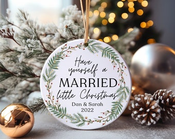 Have Yourself a Married Little Christmas Ornament, Custom Christmas Ornament, Our First Christmas Ornament, Personalized Wedding Gift