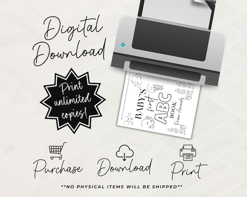 May include: A digital download graphic with the words "Digital Download" and "Print unlimited copies!". A printer is shown printing a page that says "Baby's First ABC Book Ocean Animals". The image also includes the words "Purchase Download Print".