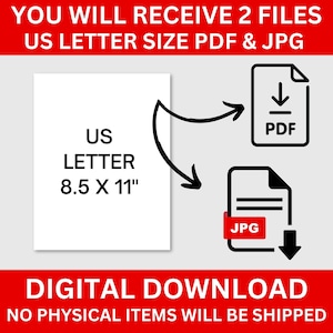 May include: Digital download of a printable US Letter size (8.5 x 11 inches) document in PDF and JPG format.  The image shows a white rectangle with the text "US LETTER 8.5 X 11" and arrows pointing to icons of a PDF and JPG file.