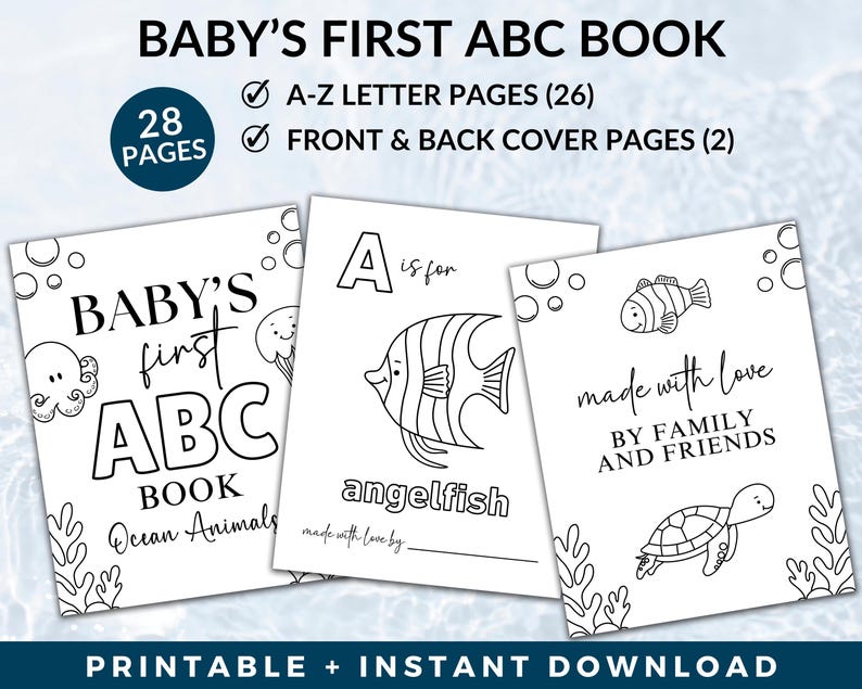 May include: A black and white printable baby's ABC book featuring ocean animals. The cover reads "Baby's First ABC Book" with 28 pages, including A-Z letter pages and front/back cover pages. One page shows an angelfish, and another says "made with love".