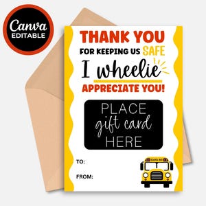 May include: A yellow and white thank you card with a school bus illustration. The card says "Thank you for keeping us safe. I wheelie appreciate you!" and has a space to place a gift card.