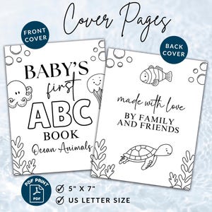 May include: Two white cover pages for a baby's ABC book, featuring ocean animals. The front cover says "BABY'S first ABC BOOK Ocean Animals". The back cover says "made with love BY FAMILY AND FRIENDS". The book measures 5" x 7".