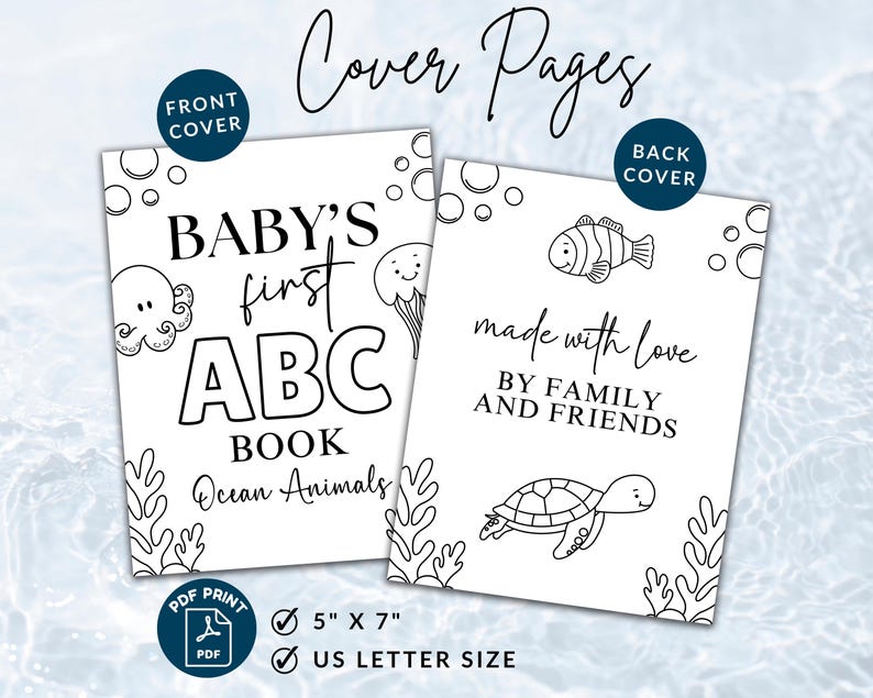 May include: Two white cover pages for a baby's ABC book, featuring ocean animals. The front cover says "BABY'S first ABC BOOK Ocean Animals". The back cover says "made with love BY FAMILY AND FRIENDS". The book measures 5" x 7".