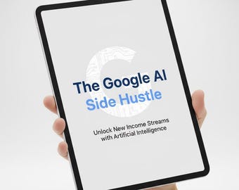May include: A silver tablet displays the text "The Google AI Side Hustle" in navy and light blue, with the tagline "Unlock New Income Streams with Artificial Intelligence." The screen features a white "G" logo.