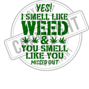 Sí, huelo a marihuana SVG - Cita divertida sobre cannabis, diseño para fumadores, SVG para amantes de la marihuana, archivo Cricut, humor sobre fumadores, regalos hechos a mano