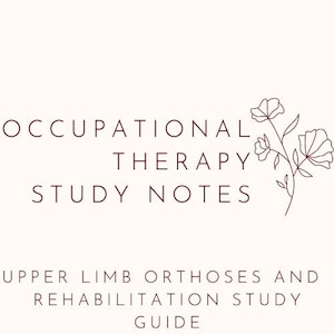 Puede incluir: Notas de estudio de terapia ocupacional con un diseño floral y el texto "Ortesis de miembro superior y guía de estudio de rehabilitación".