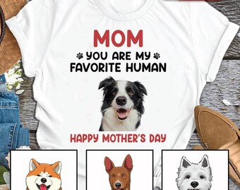 You Are My Favorite Human, Personalized Shirt, Gifts For Dog Lovers