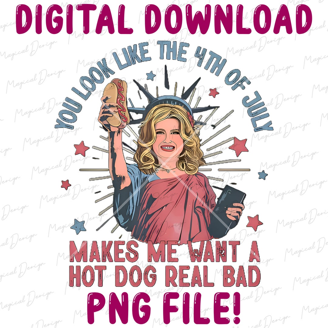 Jennifer Coolidge You Look Like The Fourth Of July Jennifer Coolidge Png, You Look Like the 4th of July Png, Makes Me Want