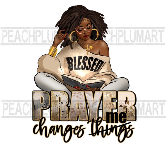Prayer changes me png, prayer png, pray black woman png, Christian afro woman png sublimation design download, believe afro png sublimation