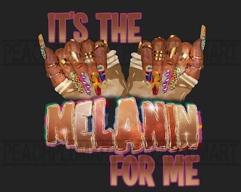 It’s the melanin for me png sublimation design download, it’s the melanin for me afro fashion nails png, Melanin Nails png, blm png