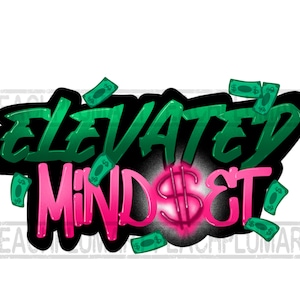 May include: Green and pink graphic design with the text "Elevated Mindset" and dollar signs. The dollar signs are green and have a white outline.
