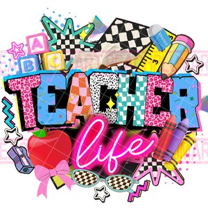 May include: A colorful graphic design with the words "TEACHER LIFE" in a bold, stylized font. The design incorporates school-themed elements like an apple, crayons, a pencil, and alphabet blocks, with a mix of patterns and neon accents.
