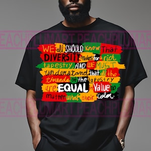 May include: Black t-shirt with a colorful graphic print that reads "We all should know that diversity makes for a rich tapestry, and we must understand that all the threads of the tapestry are equal in value no matter what their color."