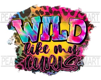 Wild like my curls png, Curly hair quotes png sublimation design, leopard design download, hand drawn, toddler design, wild child png