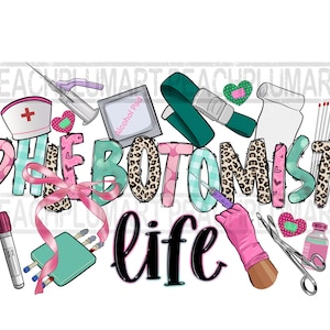 May include: A colorful graphic design with the text "Phlebotomist Life" in pink, blue, and green letters with a leopard print pattern. The design includes various medical supplies such as a tourniquet, alcohol pad, bandages, and a syringe.