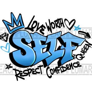 May include: Blue and black graffiti art with the word "SELF" in large letters. The words "Love Worth", "Respect", "Confidence", and "Queen" are also included in the design.