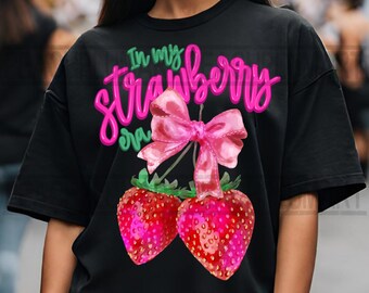 In my strawberry era png, coquette strawberry sublimation design download, soft girl aesthetic sublimation design download, strawberry girly