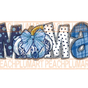 May include: Blue and white "Mama" sign with a blue and white pumpkin in the center. The pumpkin has a blue bow and is decorated with a white and blue pattern.