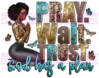 Pray wait trust png, God has a plan png, praying afro png, praying black woman png, religious quotes png, Christian png, trust god png