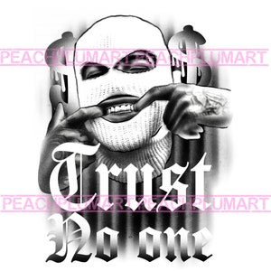 May include: Black and white illustration of a person wearing a ski mask with a gold grill, holding their finger to their lips. The text "Trust no one" is written in a gothic font below the person.