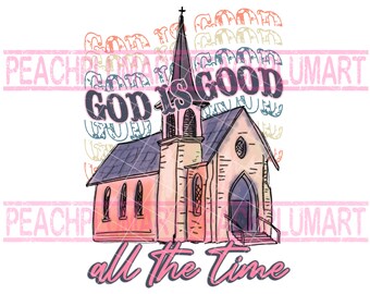 God is good all the time png, Watercolor church png, religious png sublimation design download, christian png, church png, with God png